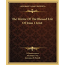 The Mirror Of The Blessed Life Of Jesus Christ
