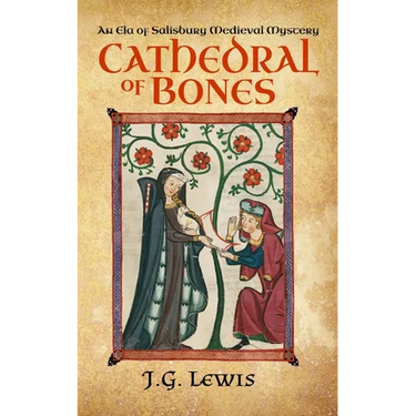 Cathedral of Bones: An Ela of Salisbury Medieval Mystery