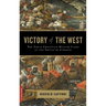 Victory of the West: The Great Christian-Muslim Clash at the Battle of Lepanto