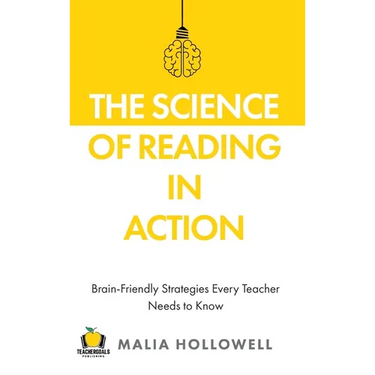 The Science of Reading in Action: Brain-Friendly Strategies Every Teacher Needs to Know