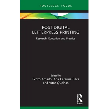 Post-Digital Letterpress Printing: Research, Education and Practice