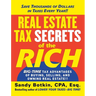 Real Estate Tax Secrets of the Rich: Big-Time Tax Advantages of Buying, Selling, and Owning Real Estate