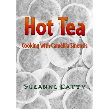 Hot Tea: Cooking with Camellia sinensis