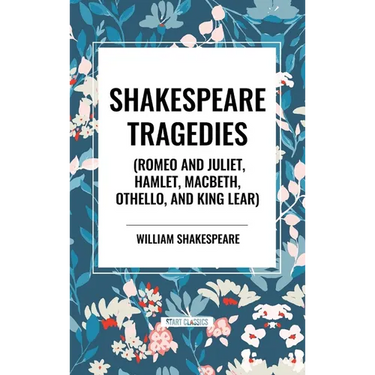 Shakespeare Tragedies (Romeo and Juliet, Hamlet, Macbeth, Othello, and King Lear)