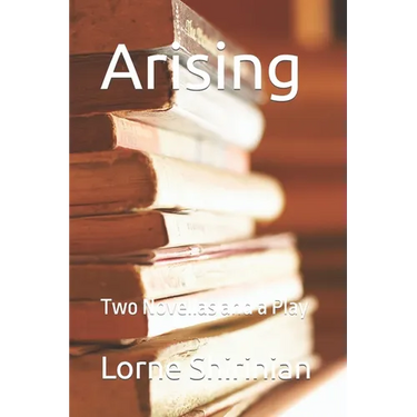 Arising: Two Novellas and a Play