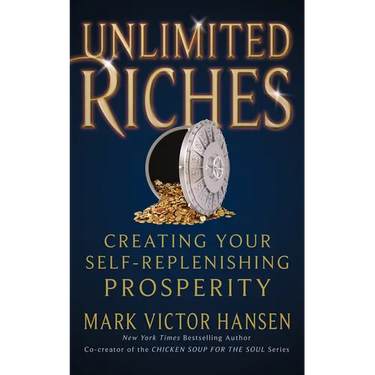 Unlimited Riches: Creating Your Self Replenishing Prosperity