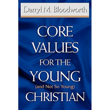 Core Values for the Young (and Not So Young) Christian