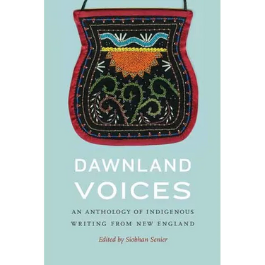 Dawnland Voices: An Anthology of Indigenous Writing from New England