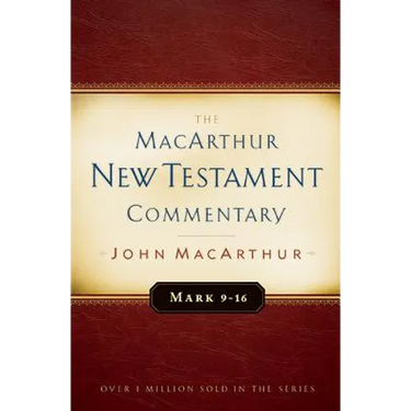 Mark 9-16 MacArthur New Testament Commentary: Volume 6