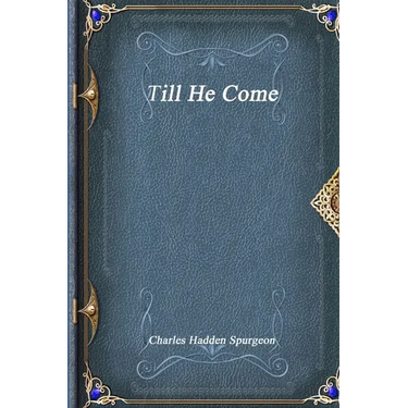 Till He Come
