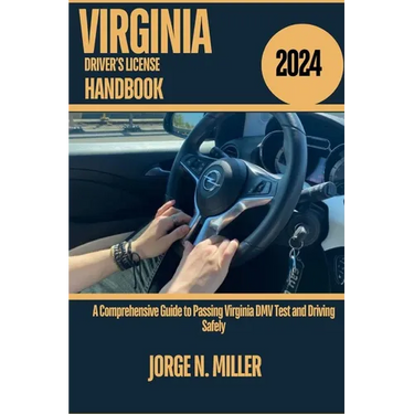 Virginia Driver's License Handbook 2024: A Comprehensive Guide to Passing Virginia DMV Test and Driving Safely