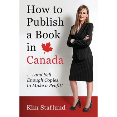 How to Publish a Book in Canada ... and Sell Enough Copies to Make a Profit!