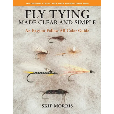 Fly Tying Made Clear and Simple: An Easy-To-Follow All-Color Guide