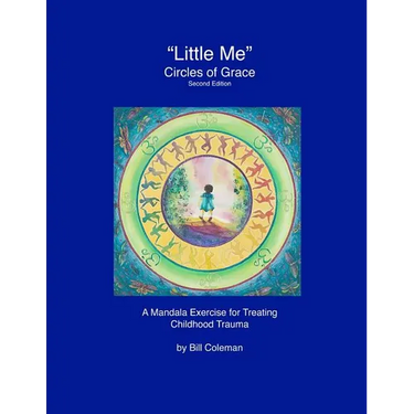 "LittleMe" - Circles of Grace, Second Edition: A Mandala for Healing Childhood Trauma
