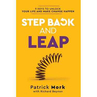 Step Back and LEAP: 9 Keys to Unlock your Life and Make Change Happen