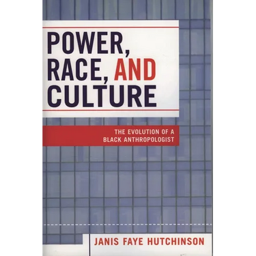 Power, Race, and Culture: The Evolution of a Black Anthropologist