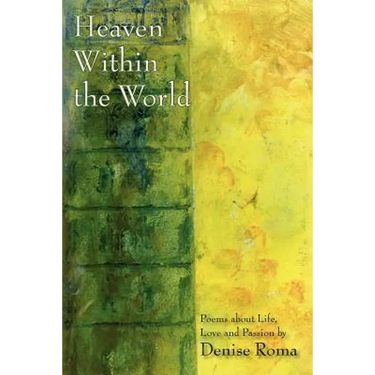 Heaven Within the World: Poems about life, love and passion
