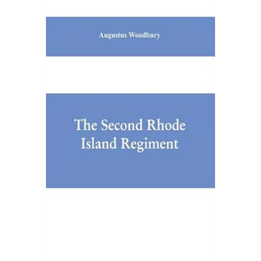 The Second Rhode Island regiment: a narrative of military operations in which the regiment was engaged from the beginning to the end of the war for th