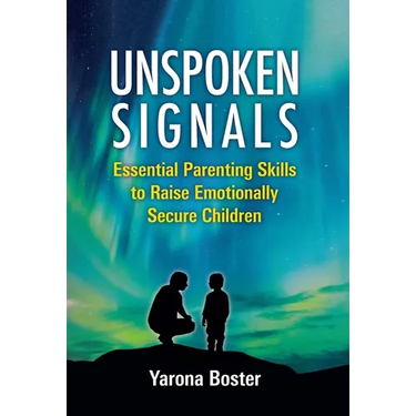 Unspoken Signals: Essential Parenting Skills to Raise Emotionally Secure Children