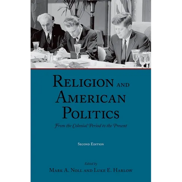 Religion and American Politics: From the Colonial Period to the Present