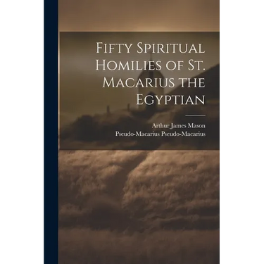 Fifty Spiritual Homilies of St. Macarius the Egyptian