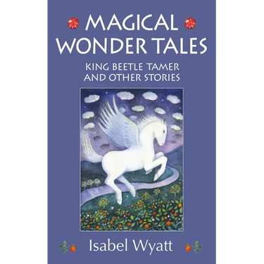 Magical Wonder Tales: King Beetle Tamer and Other Stories