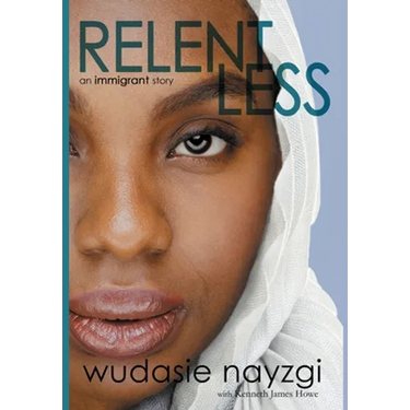 Relentless, An Immigrant Story: One Woman's Decade-Long Fight To Heal A Family Torn Apart By War, Lies, And Tyranny