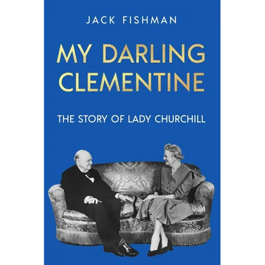 My Darling Clementine: The Story of Lady Churchill