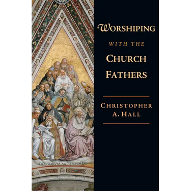 Worshiping with the Church Fathers
