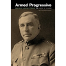 Armed Progressive: General Leonard Wood