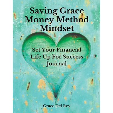 Saving Grace Money Method Mindset: Set Your Financial Life Up For Success Journal