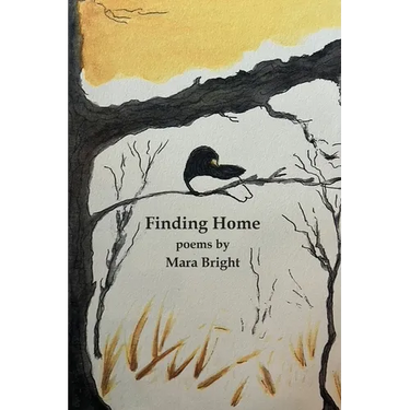 Finding Home: poems by Mara Bright