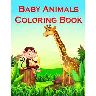 Baby Animals Coloring Book: Fun and Cute Coloring Book for Children, Preschool, Kindergarten age 3-5