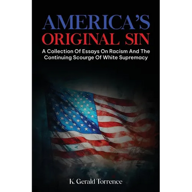 America's Original Sin: A Collection of Essays on Racism and the Continuing Scourge of White Supremacy