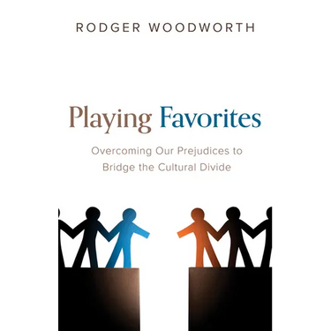 Playing Favorites: Overcoming Our Prejudices to Bridge the Cultural Divide
