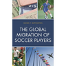 The Global Migration of Soccer Players