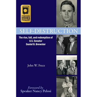 Self-Destruction: The rise, fall, and redemption of U.S. Senator Daniel B. Brewster