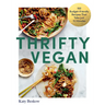 Thrifty Vegan: 150 Budget-Friendly Recipes That Take Just 15 Minutes