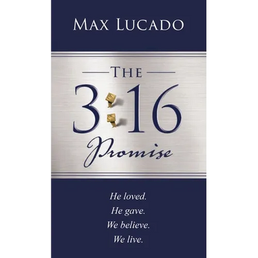 The 3:16 Promise: He Loved. He Gave. We Believe. We Live.