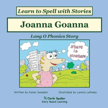 Joanna Goanna: Decodable Sound Phonics Reader for Long O Word Families