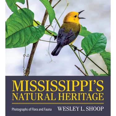 Mississippi's Natural Heritage: Photographs of Flora and Fauna