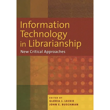 Information Technology in Librarianship: New Critical Approaches