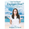 Can You Please Explain That?: A Course in Miracles in real life applications and plain English