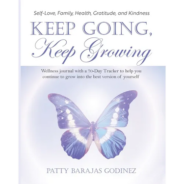 Keep Going, Keep Growing: A wellness journal with a 70-day tracker to help you continue to grow into the best version of yourself