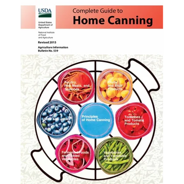 Complete Guide to Home Canning: Canning Principles, Basic Ingredients, Syrups, Fruit, Tomatoes, Vegetables, Meat and Seafood, Pickles and Relishes, Ja