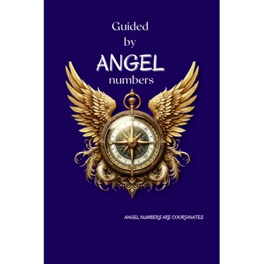 Guided By Angel Numbers: Angel Numbers are Coordinates