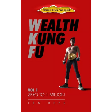 Wealth Kung Fu: Vol 1 - Zero to 1 Million