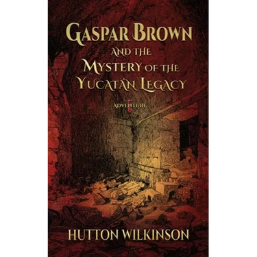 Gaspar Brown and the Mystery of the Yucatán Legacy