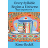 Every Syllable Begins a Universe: (Rogue Linguistics Vol. 1)
