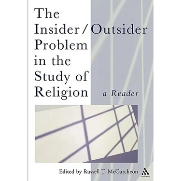 The Insider/Outsider Problem in the Study of Religion: A Reader